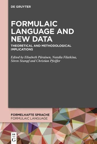 Formulaic Language and New Data: Theoretical and Methodological Implications (Formelhafte Sprache / Formulaic Language, Band 3)