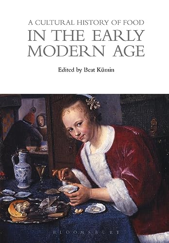 A Cultural History of Food in the Early Modern Age (The Cultural Histories Series)