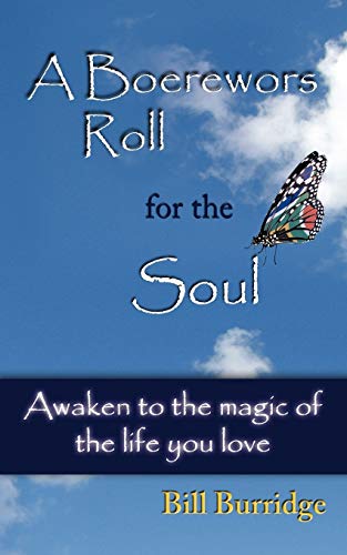 A Boerewors Roll for the Soul: Awaken to the Magic of the Life You Love