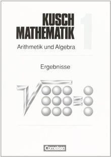 Kusch: Mathematik - Aktuelle Ausgabe: Mathematik, Neuausgabe, Bd.1, Arithmetik und Algebra, EURO: Passend zur 15. A