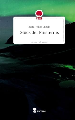 Glück der Finsternis. Life is a Story - story.one