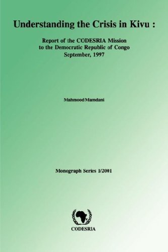 Understanding the Crisis in Kivu: Report of the Codesria Mission to the Democratic Republic (Bellagio Studies in Publishing, 8, 8)