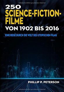 250 Science-Fiction-Filme von 1902 bis 2016: Eine Reise durch die Welt des utopischen Films