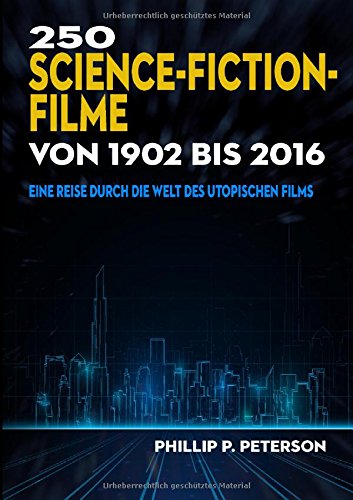 250 Science-Fiction-Filme von 1902 bis 2016: Eine Reise durch die Welt des utopischen Films