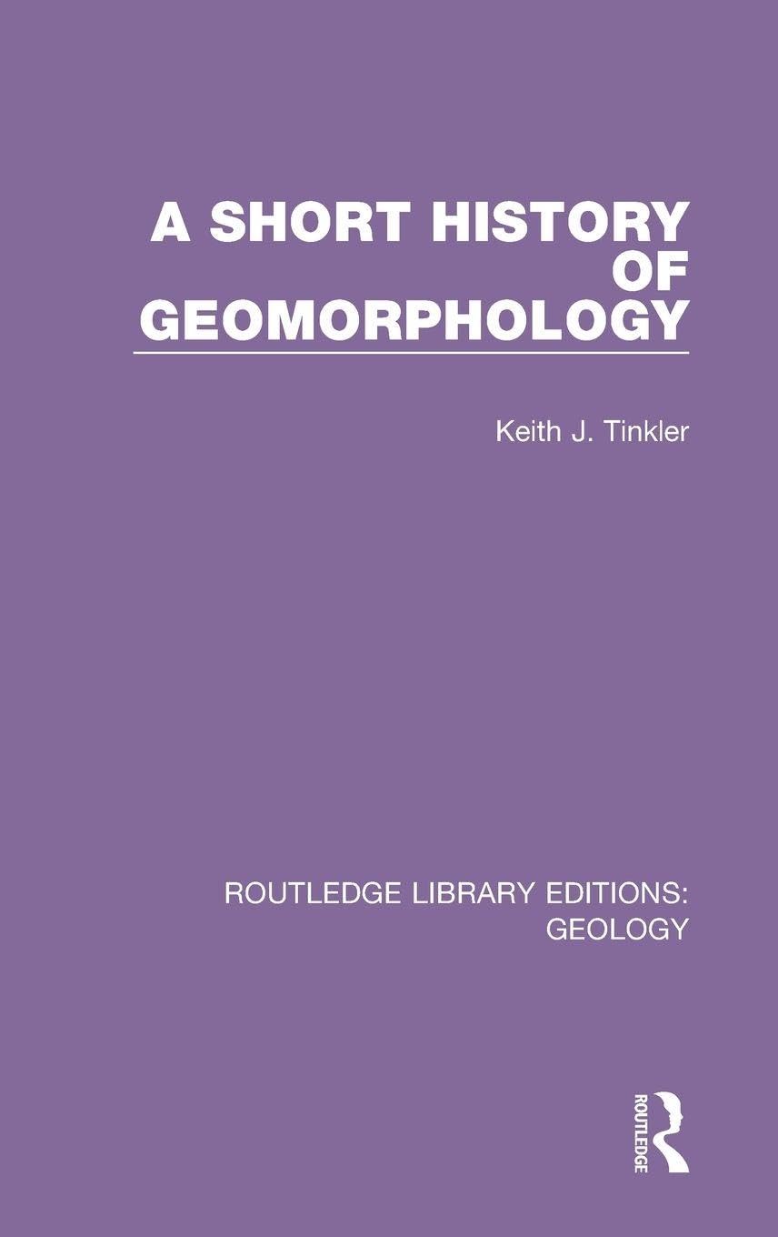 A Short History of Geomorphology (Routledge Library Editions: Geology, 26, Band 26)