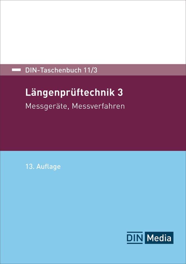 Längenprüftechnik 3: Messgeräte, Messverfahren (DIN-Taschenbuch)
