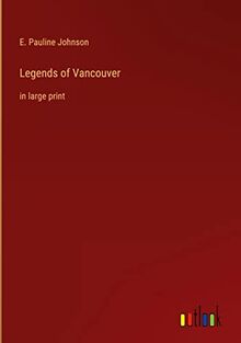 Legends of Vancouver: in large print