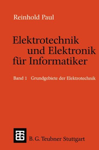 Elektrotechnik und Elektronik für Informatiker: Grundbegriffe der Elektrotechnik (Leitfäden und Monographien der Informatik)