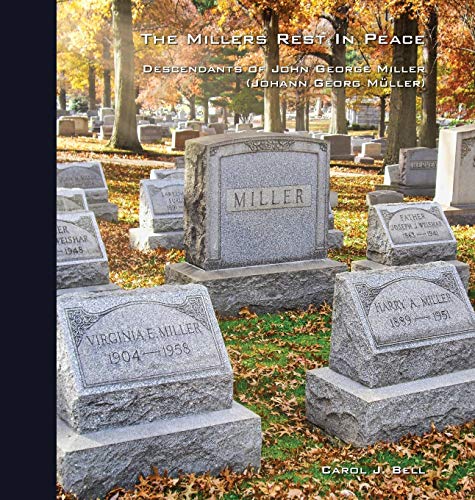 The Millers Rest in Peace: Descendants of John George Miller (Johann Georg Müller)