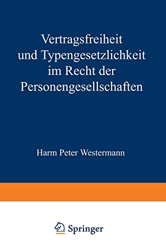 Vertragsfreiheit und Typengesetzlichkeit im Recht der Personengesellschaften