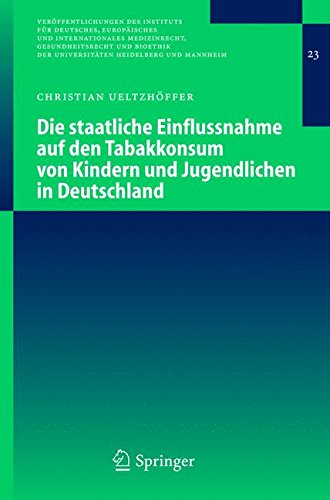 Die Staatliche Einflussnahme Auf Den Tabakkonsum Von Kindern Und Jugendlichen In Deutschland (Veröffentlichungen Des Instituts Für Deutsches, . . . ... der Universitäten Heidelberg und Mannheim)