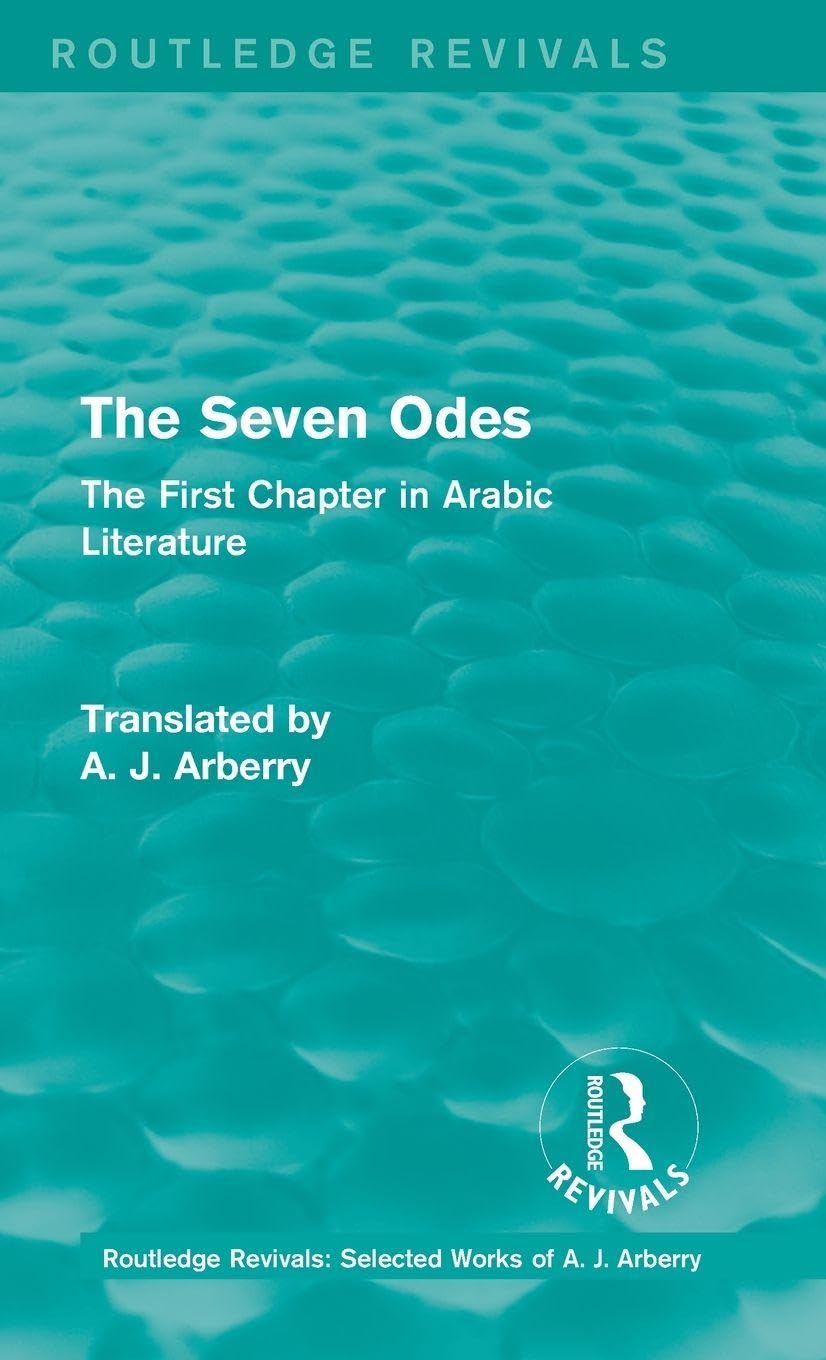 Routledge Revivals: The Seven Odes (1957): The First Chapter in Arabic Literature (Routledge Revivals: Selected Works of A. J. Arberry)