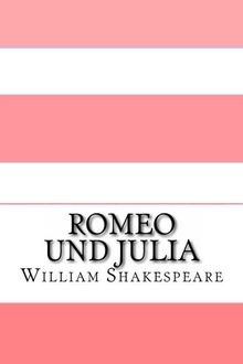 Romeo und Julia: Eine moderne Übersetzung (Translated)