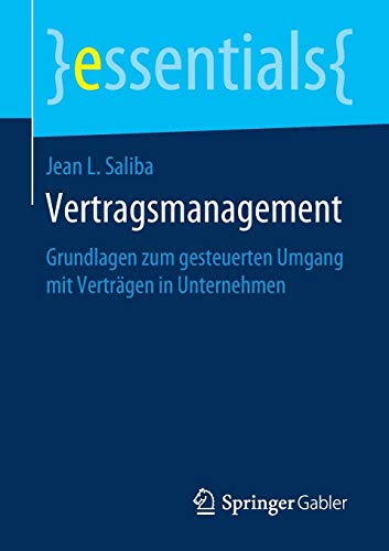 Saliba, Jean L. Vertragsmanagement, Grundlagen Zum Gesteuerten Umgang Mit Verträgen In Unternehmen (essentials)