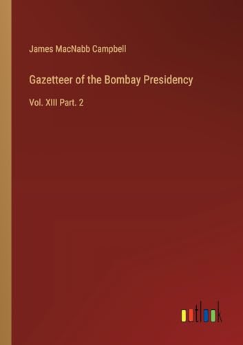 Gazetteer of the Bombay Presidency: Vol. XIII Part. 2