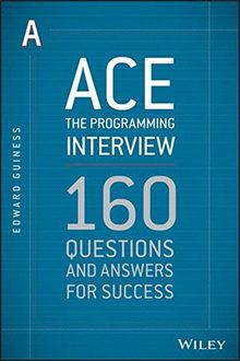 Ace the Programming Interview: 160 Questions and Answers for Success