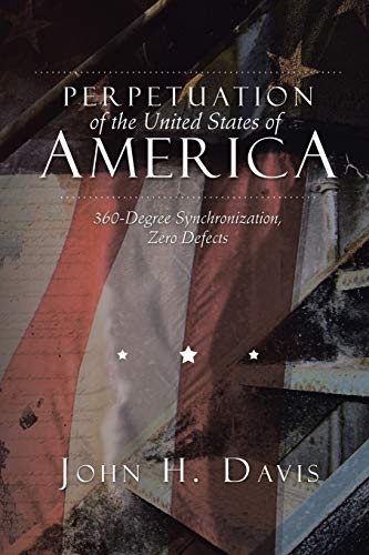 Perpetuation of the United States of America: 360-Degree Synchronization, Zero Defects