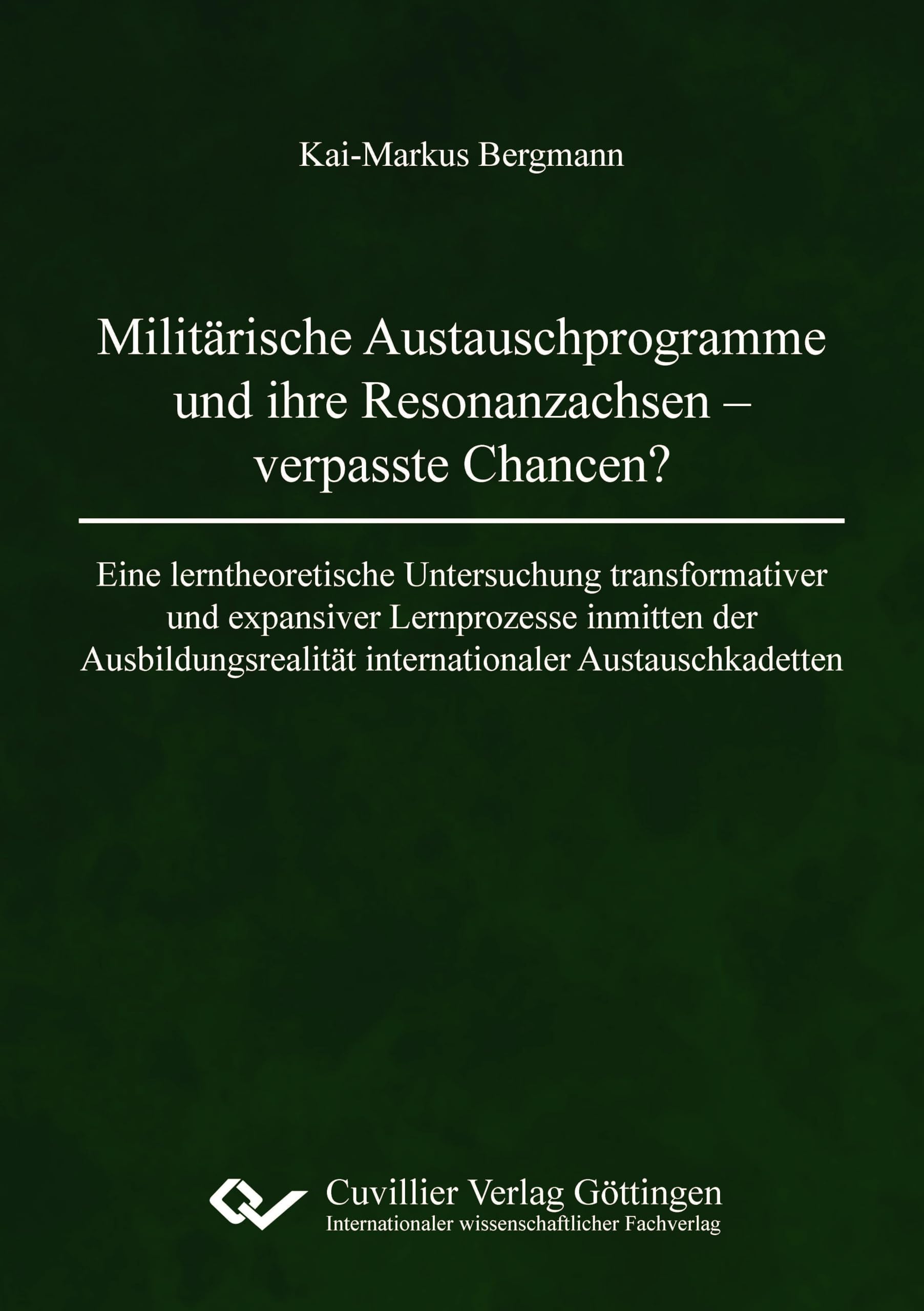 Militärische Austauschprogramme und ihre Resonanzachsen - verpasste Chancen?: Eine lerntheoretische Untersuchung transformativer und expansiver ... internationaler Austauschkadetten