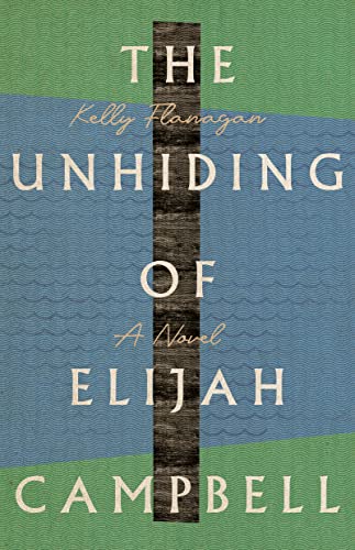 Unhiding of Elijah Campbell: A Novel