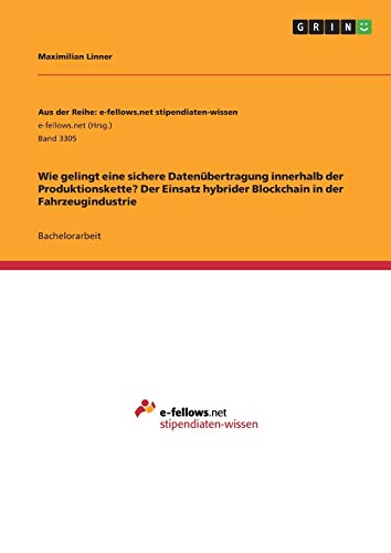 Wie gelingt eine sichere Datenübertragung innerhalb der Produktionskette? Der Einsatz hybrider Blockchain in der Fahrzeugindustrie