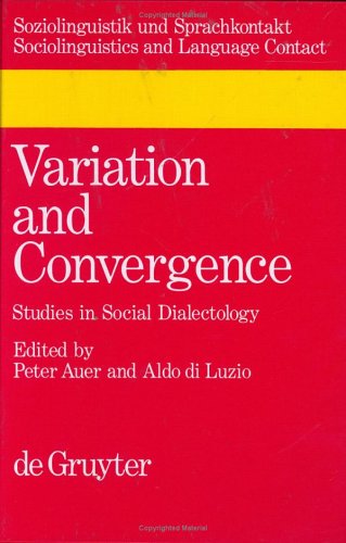 Variation and Convergence: Studies in Social Dialectology (Soziolinguistik und Sprachkontakt / Sociolinguistics and Language Contact)