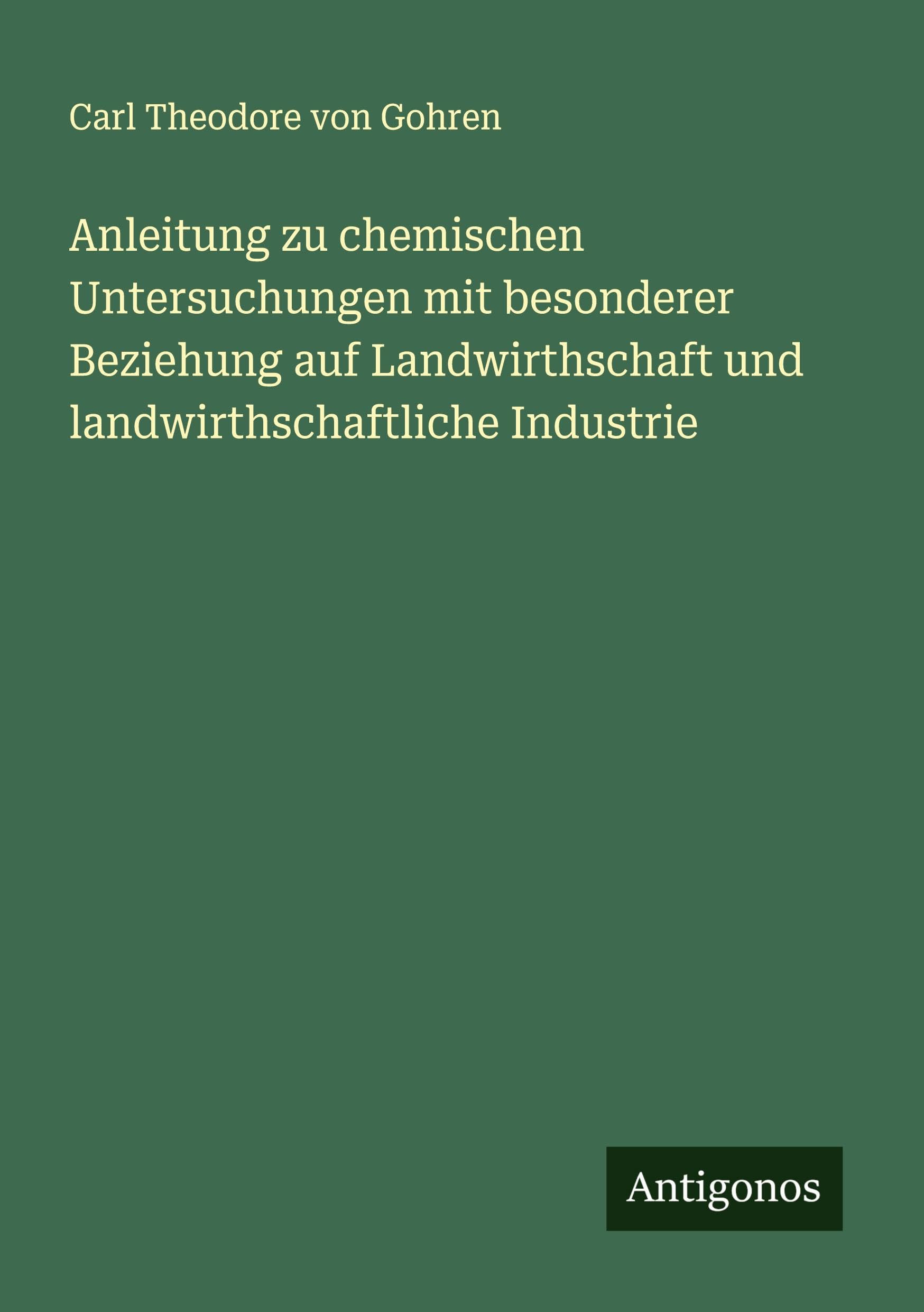 Anleitung zu chemischen Untersuchungen mit besonderer Beziehung auf Landwirthschaft und landwirthschaftliche Industrie