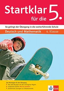 Klett Startklar für die 5. Klasse: So gelingt der Übergang in die weiterführende Schule. Deutsch und Mathematik 4. Klasse