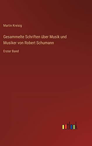 Gesammelte Schriften über Musik und Musiker von Robert Schumann: Erster Band
