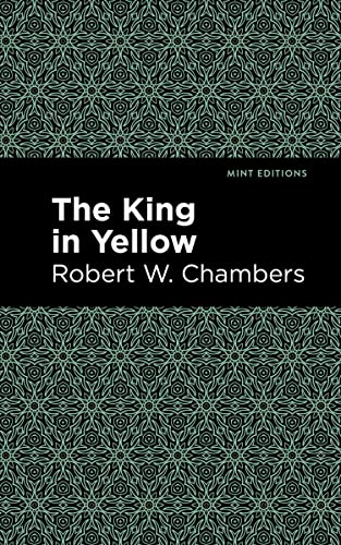 The King in Yellow (Mint Editions―Horrific, Paranormal, Supernatural and Gothic Tales)