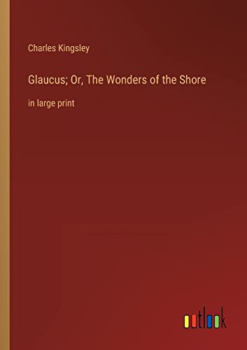 Glaucus; Or, The Wonders of the Shore: in large print