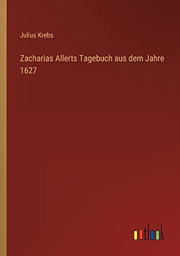 Zacharias Allerts Tagebuch aus dem Jahre 1627