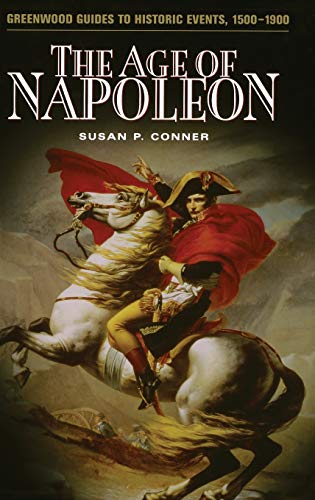 The Age of Napoleon (Greenwood Guides to Historic Events 1500-1900)