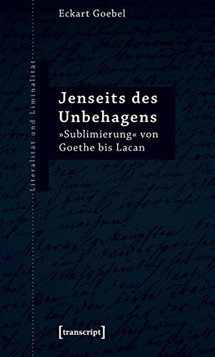Jenseits des Unbehagens: »Sublimierung« von Goethe bis Lacan (Literalität und Liminalität)
