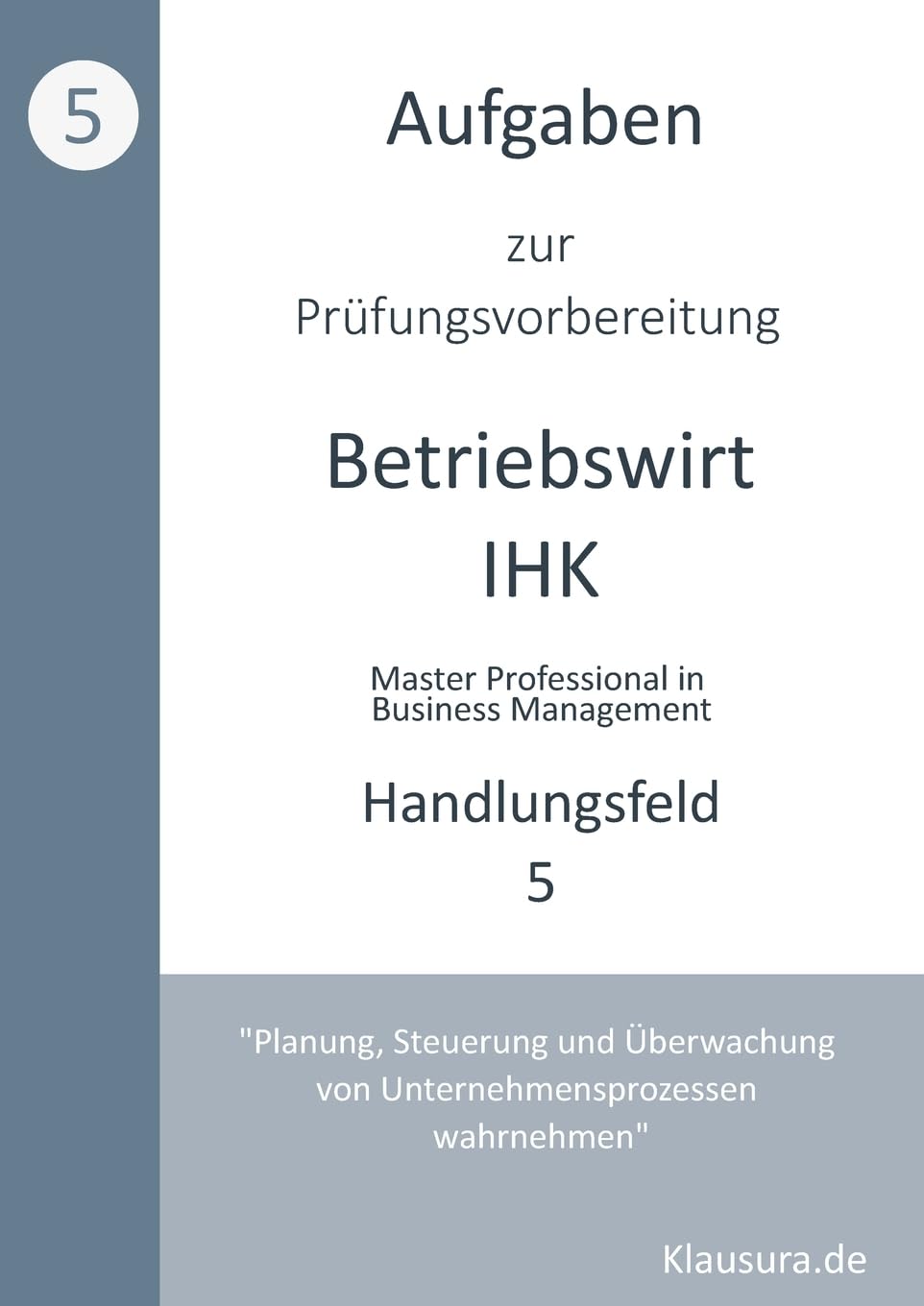 Aufgaben zur Prüfungsvorbereitung geprüfte Betriebswirte IHK: Handlungsfeld 5