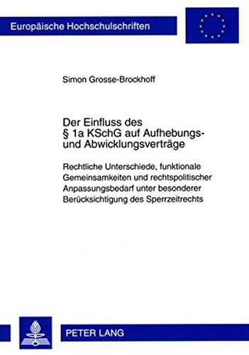 Der Einfluss des § 1a KSchG auf Aufhebungs- und Abwicklungsverträge: Rechtliche Unterschiede, funktionale Gemeinsamkeiten und rechtspolitischer ... / Publications Universitaires Européennes)
