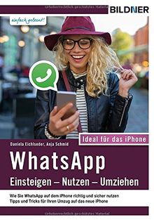 WhatsApp - Einsteigen, Nutzen, Umziehen - leicht gemacht!: Ideal für das Apple iPhone