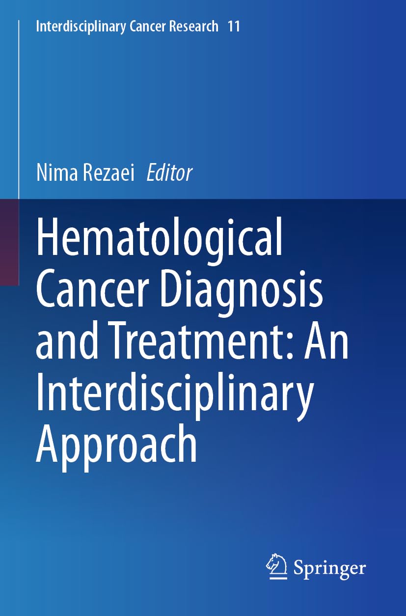 Hematological Cancer Diagnosis and Treatment: An Interdisciplinary Approach: DE (Interdisciplinary Cancer Research, 11)