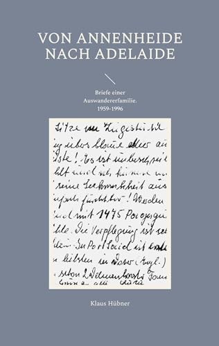 Von Annenheide nach Adelaide: Briefe einer Auswandererfamilie 1959-1996