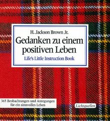 Gedanken zu einem positiven Leben, Bd. 1: 365 Beobachtungen und Anregungen für ein sinnvolles Leben