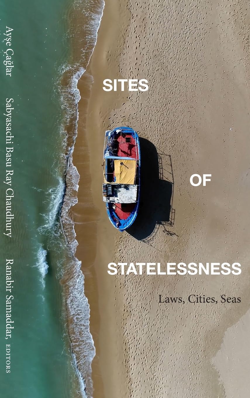 Sites of Statelessness: Laws, Cities, Seas (Suny Series in Global Modernity)