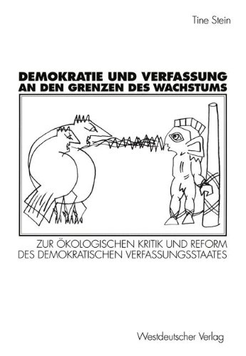 Demokratie und Verfassung an den Grenzen des Wachstums: Zur Okologischen Kritik und Reform des Demokratischen Verfassungsstaates (German Edition)
