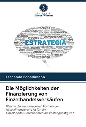 Die Möglichkeiten der Finanzierung von Einzelhandelsverkäufen: Welche der verschiedenen Formen der Absatzfinanzierung ist für ein Einzelhandelsunternehmen die kostengünstigste?