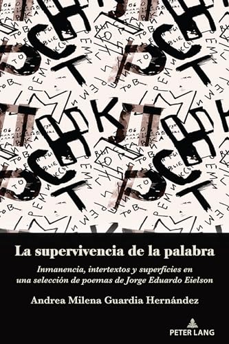 La supervivencia de la palabra: Inmanencia, intertextos y superficies en una selección de poemas de Jorge Eduardo Eielson