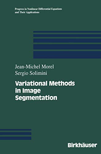 Variational Methods in Image Segmentation: with seven image processing experiments (Progress in Nonlinear Differential Equations and Their Applications, 14, Band 14)