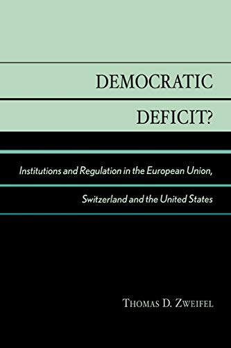 Democratic Deficit: Institutions and Regulation in the European Union, Switzerland and the United States