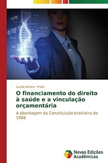 O financiamento do direito à saúde e a vinculação orçamentária: A abordagem da Constituição brasileira de 1988