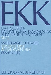 Der erste Brief an die Korinther / Der 1. Brief an die Korinther: (1 Kor 6,12 - 11,16): Bd 7/2 (Evangelisch-Katholischer Kommentar zum Neuen Testament)