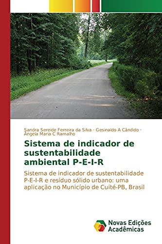 Sistema de indicador de sustentabilidade ambiental P-E-I-R: Sistema de indicador de sustentabilidade P-E-I-R e resíduo sólido urbano: uma aplicação no Município de Cuité-PB, Brasil