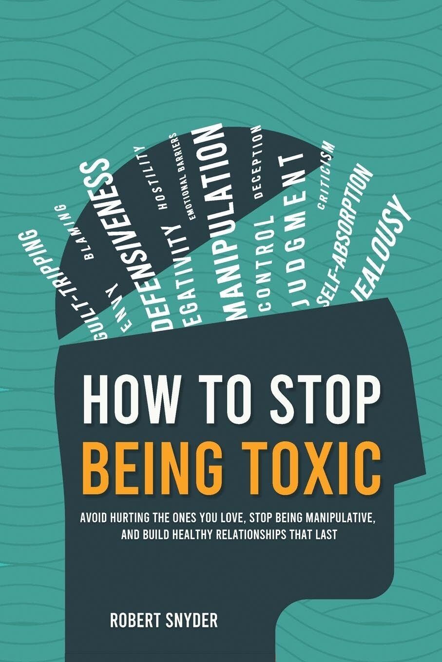 How to Stop Being Toxic