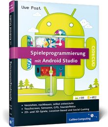 Spieleprogrammierung mit Android Studio: Programmierung, Grafik & 3D, Sound, Special Effects (Galileo Computing)